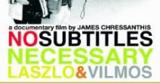 No Subtitles Necessary: Laszlo & Vilmos film complet