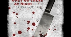 Only Go There At Night: Darkness Rising