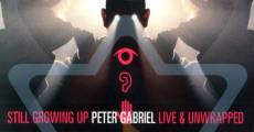 Peter Gabriel: Still Growing Up Live and Unwrapped streaming