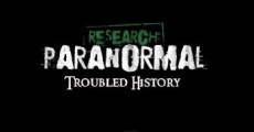 Research: Paranormal Troubled History film complet