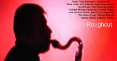 Rohschnitt Peter Brötzmann - Eine Jazz-Odyssee, von Wuppertal bis China