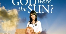 Filme completo What If God Were the Sun?