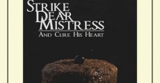 Strike, Dear Mistress, and Cure His Heart streaming