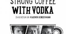 Strong Coffee with Vodka film complet