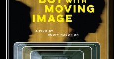 The Boy with Moving Image streaming