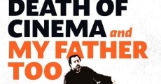 Película The Death of Cinema and My Father Too