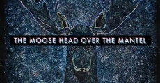 The Moose Head Over the Mantel streaming