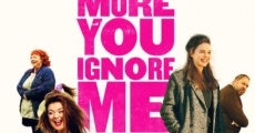 The More You Ignore Me film complet