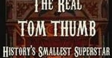 The Real Tom Thumb: History's Smallest Superstar film complet
