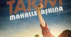 Filme completo Takim: Mahalle Askina!