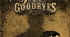 There Are No Goodbyes streaming