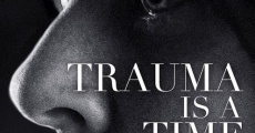 Trauma is a Time Machine film complet