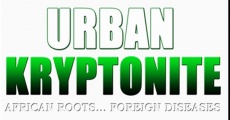 Urban Kryptonite: African Roots, Foreign Diseases