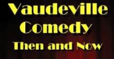 Filme completo Vaudeville Comedy, Then and Now