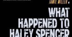What Happened to Haley Spencer? film complet