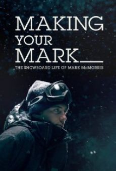 Making Your Mark: The Snowboard Life of Mark McMorris online free