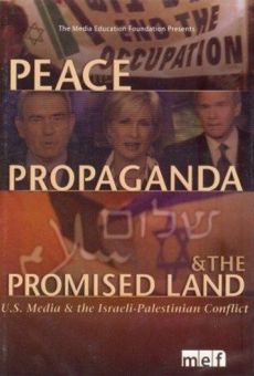 Peace, Propaganda & the Promised Land online kostenlos