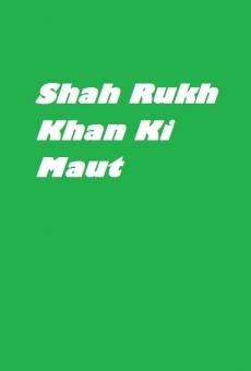 Shahrukh khan ki Maut (Death of Shahrukh khan) online