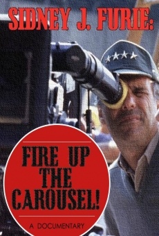 Sidney J. Furie: Fire Up the Carousel! en ligne gratuit