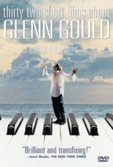 Trente-deux films brefs sur Glenn Gould en ligne gratuit