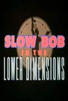 Slow Bob in the Lower Dimensions online
