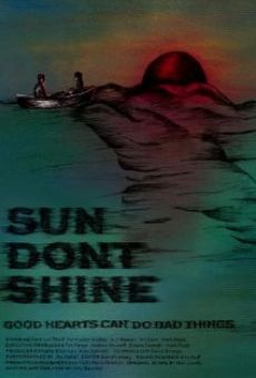 Sun Don't Shine online free