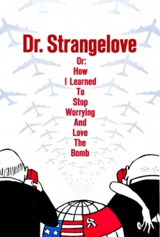Dr. Strangelove, or How I Learned to Stop Worrying and Love the Bomb on-line gratuito