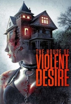 The House of Violent Desire online kostenlos