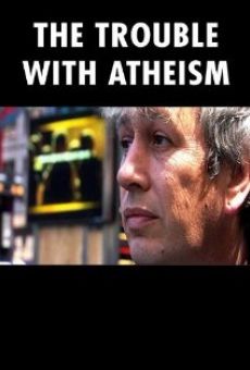 The Trouble with Atheism on-line gratuito