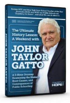 The Ultimate History Lesson: A Weekend with John Taylor Gatto on-line gratuito
