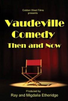 Vaudeville Comedy, Then and Now on-line gratuito