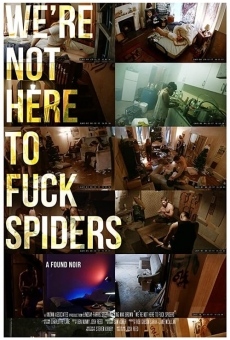 We're Not Here to Fuck Spiders on-line gratuito