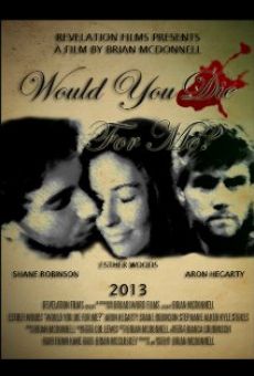 Would You Die for Me? on-line gratuito