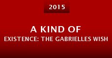A Kind of Existence: The Gabrielles Wish Story