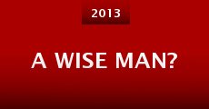 A Wise Man? (2013)