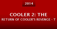 Cooler 2: The Return of Cooler's Revenge - The Reckoning