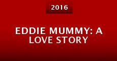Eddie Mummy: A Love Story (2016)