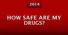 How Safe Are My Drugs? (2014)