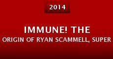 IMMUNE! The Origin of Ryan Scammell, Superhero (Approximately 72% Non-fiction)