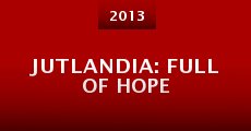 Jutlandia: Full of Hope (2013)