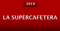 La Supercafetera (2014) stream