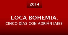 Loca bohemia. Cinco días con Adrián Iaies (2014)