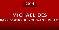 Michael Des Barres: Who Do You Want Me to Be? (2014)