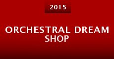 Orchestral Dream Shop (2015)