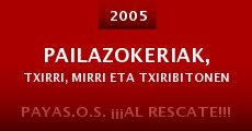 Pailazokeriak, Txirri, Mirri eta Txiribitonen Pelikula (2005)