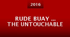Rude Buay ... The Untouchable (2016)