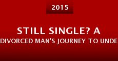 Still Single? A Divorced Man's journey to understanding Women