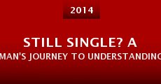 Still Single? A Man's Journey to Understanding Women