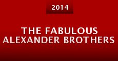 The Fabulous Alexander Brothers (2014)