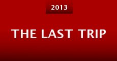 The Last Trip (2013)